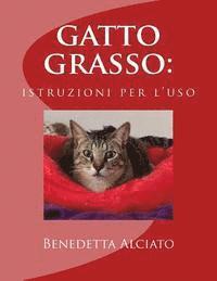 Benedetta Alciato - gatto grasso: istruzioni per l'uso, Häftad. Tillgänglighet: Lägg i varukorg