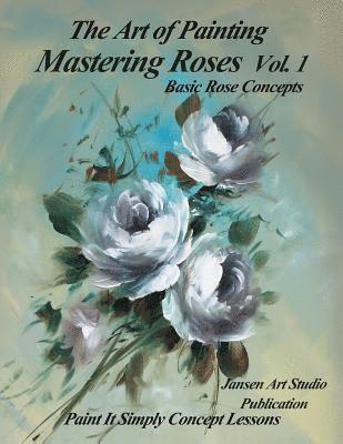 Jansen Art Studio, David Jansen - Mastering Roses Volume 1: Basic Rose Concepts, Häftad. Tillgänglighet: Lägg i varukorg