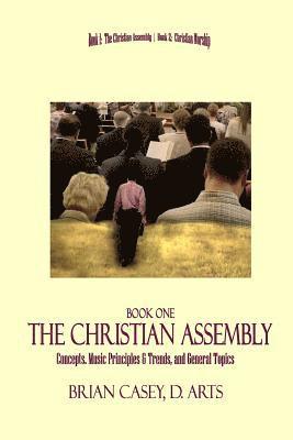 Brian Casey - The Christian Assembly: Concepts, Music Principles & Trends, and General Topics, Häftad. Tillgänglighet: Lägg i varukorg