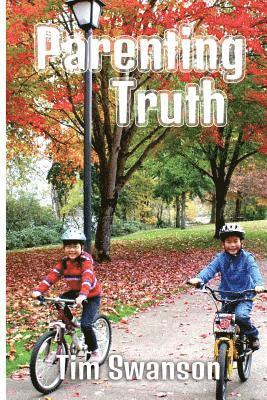 Tim Swanson - Parenting Truth, Häftad
