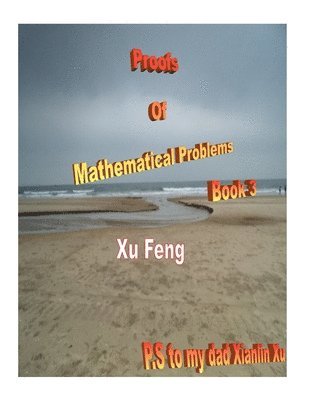 Xu Feng - Proofs of Mathematical Problems ( Book 3 ), Häftad. Tillgänglighet: Lägg i varukorg