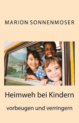 Marion Sonnenmoser - Heimweh bei Kindern vorbeugen und verringern, Häftad