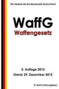 Waffengesetz (WaffG), 2. Auflage 2015