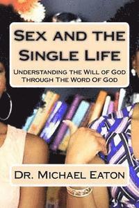 Michael Eaton - Sex and the Single Life: Understanding the Will of God Through The Word Of God, Häftad. Tillgänglighet: Lägg i varukorg