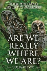 Betty Oglesbee, John Oglesbee - Are We Really Where We Are?: Volume Two, Häftad. Tillgänglighet: Lägg i varukorg