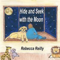Rebecca Reilly - Hide and Seek with the Moon, Häftad. Tillgänglighet: Lägg i varukorg