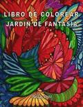 Libro de colorear - Jardin de fantasia: Para reducir el estrs, la ansiedad y la depresin