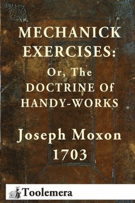 Joseph Moxon - Mechanick Exercises, Häftad. Tillgänglighet: Tillfälligt slut