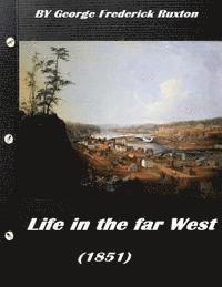 George Frederick Ruxton - Life in the far West (1851) by George Frederick Ruxton (A western clasic), Häftad
