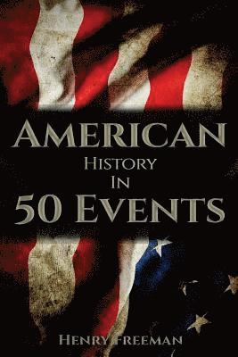 Henry Freeman - American History in 50 Events, Häftad. Tillgänglighet: Lägg i varukorg