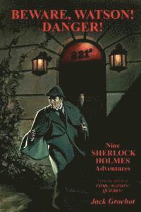Jack Grochot - Beware, Watson! Danger!: Nine SHERLOCK HOLMES Adventures, Häftad
