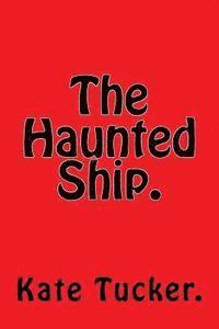 Kate Tucker - The Haunted Ship., Häftad
