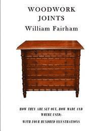William Fairham - Woodwork Joints: How They Are Set Out, How Made and Where Used; With Four Hundred Illustrations, Häftad