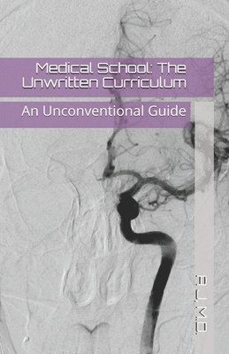 A. J, R. Smith - Medical School: The Unwritten Curriculum, Häftad. Tillgänglighet: Lägg i varukorg