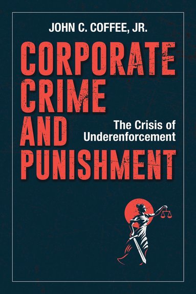 Corporate Crime and Punishment by John C Coffee Jr, John Coffee