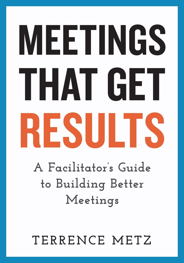 Terrence Metz - Meetings That Get Results, Häftad