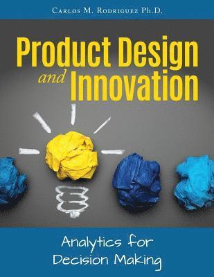 Carlos M. Rodriguez - Product Design and Innovation: Analytics for Decision Making, Häftad