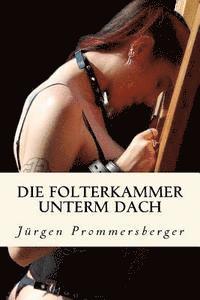 Jurgen Prommersberger - Die Folterkammer unterm Dach, Häftad. Tillgänglighet: Lägg i varukorg