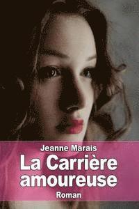 Jeanne Marais - La Carrière amoureuse, Häftad. Tillgänglighet: Lägg i varukorg