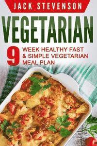 Jack Stevenson - Vegetarian: 9-Week Healthy FAST & SIMPLE Vegetarian Meal Plan - 36 LOW-CARB Vegetarian Diet Recipes For Weight Loss And Beginners, Häftad. Tillgänglighet: Lägg i varukorg