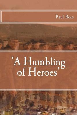Paul Rees - A 'Humbling of Heroes, Häftad. Tillgänglighet: Lägg i varukorg