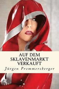 Jurgen Prommersberger - Auf dem Sklavenmarkt verkauft, Häftad. Tillgänglighet: Lägg i varukorg