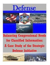 U. S. Naval Academy, Penny Hill Press Inc - Balancing Congressional Needs for Classified Information: A Case Study of the Strategic Defense Initiative, Häftad