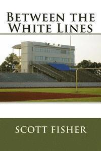 Scott Fisher - Between the White Lines, Häftad. Tillgänglighet: Lägg i varukorg
