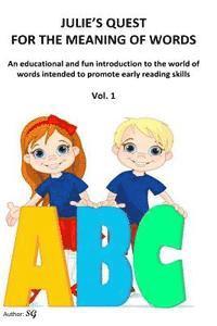 S. G - Julie's Quest for the Meaning of Words: An educational and fun introduction to the world of words intended to promote early reading skills, Häftad. Tillgänglighet: Lägg i varukorg