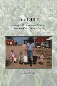 Karen Schwaller - The Dirt: Family Life on an Iowa Farm--Stories to Entertain and Inspire, Häftad. Tillgänglighet: Lägg i varukorg