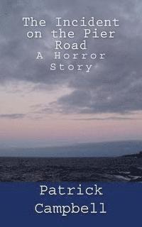 The Incident on the Pier Road: A Horror Story
