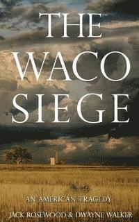 Dwayne Walker, Jack Rosewood - The Waco Siege: An American Tragedy, Häftad. Tillgänglighet: Lägg i varukorg