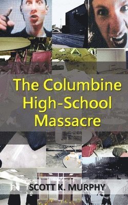 Scott K Murphy - Columbine High-School Massacre, Häftad