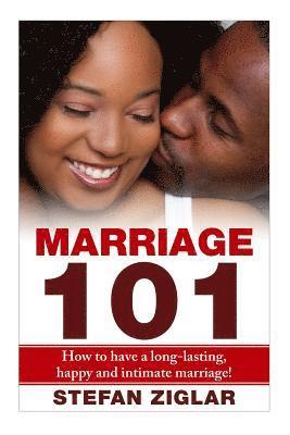 Stefan Ziglar - Marriage 101: How to Have a Long-lasting, Happy and Intimate Marriage!, Häftad. Tillgänglighet: Lägg i varukorg