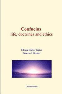 Warren G. Benton, Edward Harper Parker - Confucius: life, doctrines and ethics, Häftad. Tillgänglighet: Lägg i varukorg