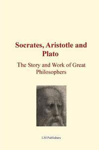 LM Publishers, Elbert Hubbard - Socrates, Aristotle and Plato: The Story and work of Great Philosophers, Häftad. Tillgänglighet: Lägg i varukorg