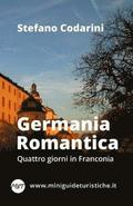 Germania Romantica: Quattro giorni in Franconia