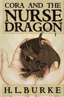 H. L. Burke - Cora and the Nurse Dragon, Häftad. Tillgänglighet: Lägg i varukorg