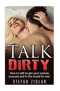 Stefan Ziglar - Talk Dirty How to talk to get your woman aroused and in the mood for sex!, Häftad. Tillgänglighet: Lägg i varukorg