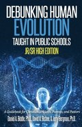 Debunking Human Evolution Taught in Public Schools-Junior/Senior High Edition: A Guidebook for Christian Students, Parents, and Pastors
