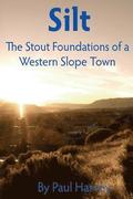 Silt: The Stout Foundation of a Western Slope Town