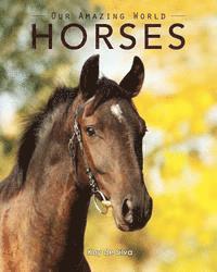 Kay De Silva - Horses: Amazing Pictures & Fun Facts on Animals in Nature, Häftad. Tillgänglighet: Lägg i varukorg