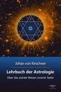Lehrbuch der Astrologie: Über das astrale Wesen unserer Seele