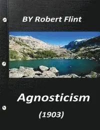 Robert Flint - Agnosticism (1903) by Robert Flint, Häftad. Tillgänglighet: Lägg i varukorg