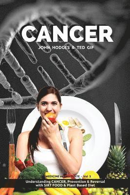 Ted Gif, John Hodges - Cancer: Understanding CANCER, PREVENTION & REVERSAL with a SIRT FOOD & PLANT BASED DIET, Häftad. Tillgänglighet: Lägg i varukorg