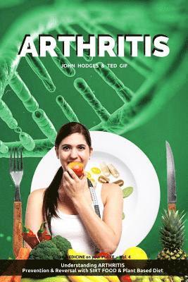 Ted Gif, John Hodges - Arthritis: Understanding ARTHRITIS, Prevention & Reversal with a Plant Based Diet, Häftad. Tillgänglighet: Lägg i varukorg