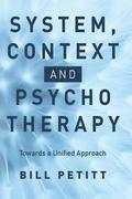 System, Context and Psychotherapy: Towards a Unified Approach