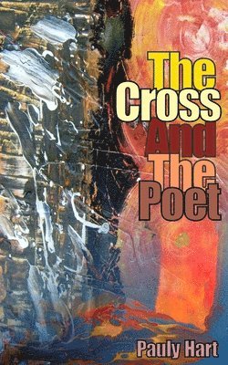 Pauly Hart - Cross and The Poet, Häftad. Tillgänglighet: Lägg i varukorg