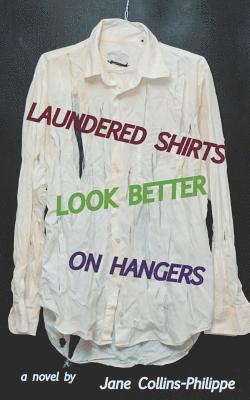 Jane Collins-Philippe - Laundered Shirts Look Better on Hangers, Häftad. Tillgänglighet: Lägg i varukorg