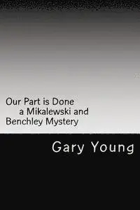 Gary Young - Our Part is Done: a Mikalewski and Benchley mystery, Häftad. Tillgänglighet: Lägg i varukorg